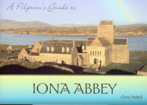 A Pilgrim's Guide to Iona Abbey Guide Book By Chris Polhill