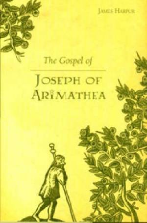 The Gospel of Joseph of Arimathea By James Harpur (Paperback)