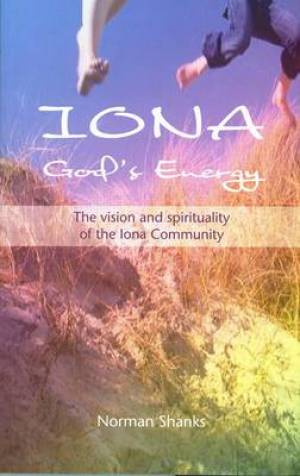 Iona Gods Energy By Norman Shanks (Paperback) 9781905010585