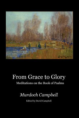 From Grace to Glory Meditations on the Book of Psalms (Paperback)