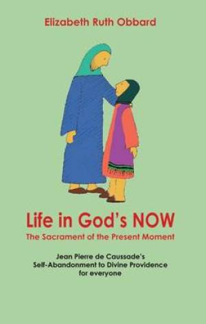 Life in God's Now The Sacrament of the Present Moment (Paperback)