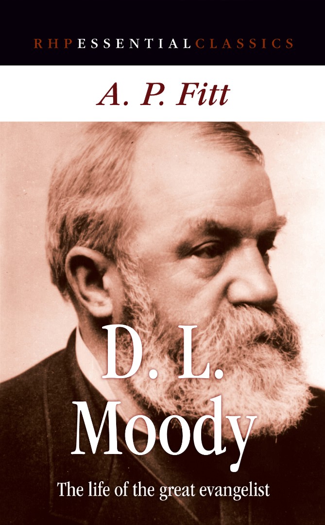 The Life of D L Moody By A P Fitt (Paperback) 9781905044429