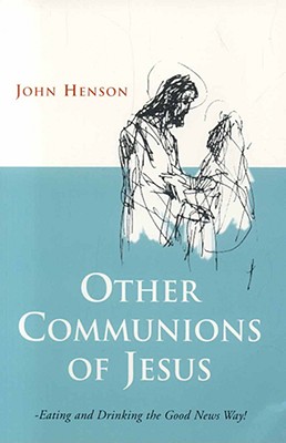 Other Communions of Jesus By John Henson (Paperback) 9781905047499