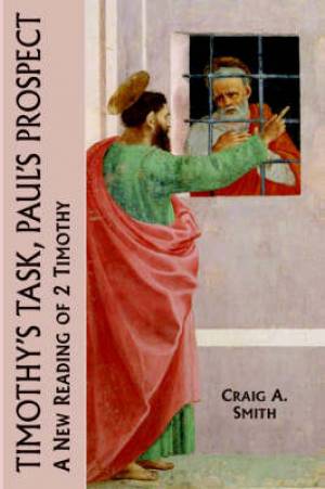 Timothy's Task Paul's Prospect By Craig A Smith (Hardback)