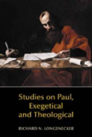 Studies In Paul Exegetical And Theological By Richard N Longenecker