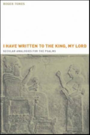 I Have Written To The King My Lord By Roger Tomes (Paperback)