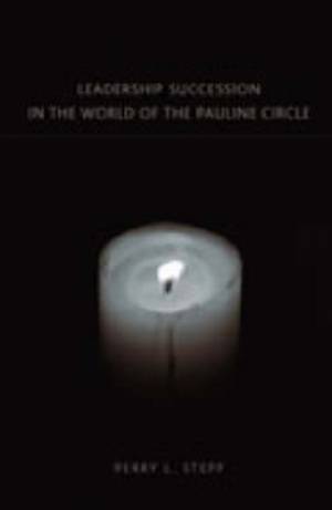 Leadership Succession In The World Of The Pauline Circle (Paperback)