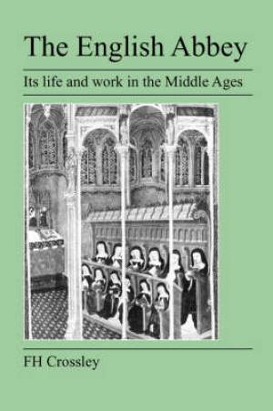 The English Abbey By Frederick Herbert Crossley (Paperback)