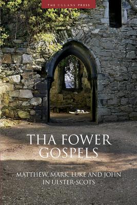 Tha Fower Gospels Matthew Mark Luke and John in Ulster-Scots