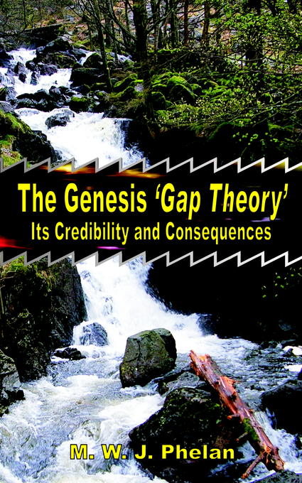 Genesis 'gap Theory' By Michael W J Phelan (Paperback) 9781905447022