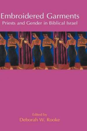 Embroidered Garments Priests and Gender in Biblical Israel