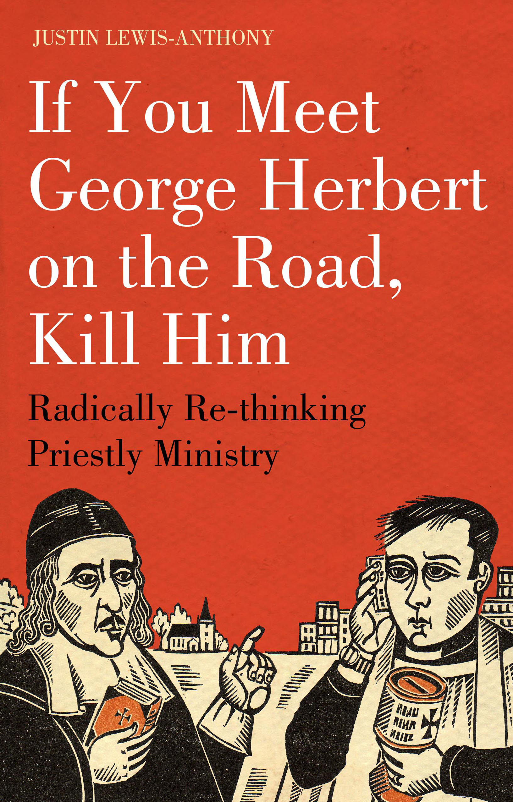 If You Meet George Herbert on the Road Kill Him (Paperback)