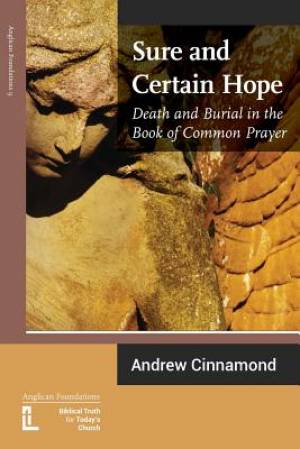 Sure and Certain Hope Death and Burial in the Book of Common Prayer