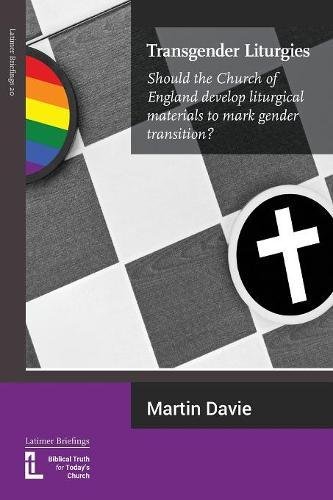 Transgender Liturgies Should the Church of England develop liturgical