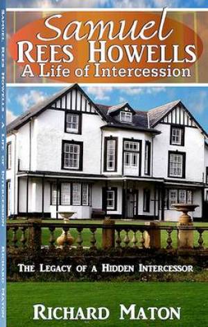 Samuel Rees Howells a Life of Intercession (Paperback) 9781907066139