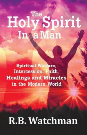 The Holy Spirit in a Man By R B Watchman (Paperback) 9781907066412