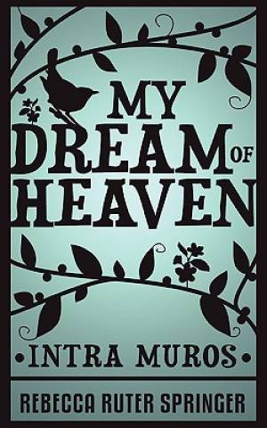 My Dream of Heaven By Rebecca Ruter Springer (Paperback) 9781907355110