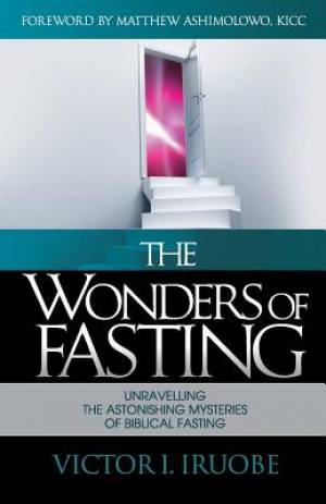 The Wonders of Fasting By Victor I Iruobe (Paperback) 9781907402807