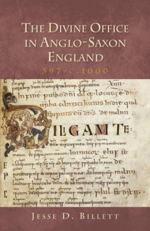 The Divine Office in Anglo-Saxon England 597-C 1000 (Hardback)