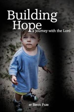 Building Hope Paperback Book By Bryan Parr (Paperback) 9781907509131