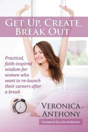 Get Up Create Break out By Veronica Anthony (Paperback) 9781907509827