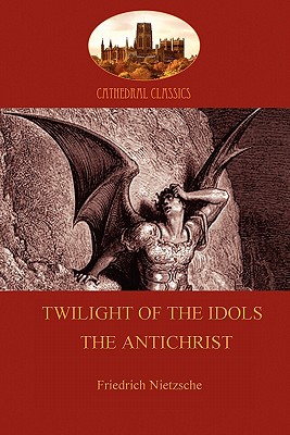 Twilight of the Idols or How to Philosophize With a Hammer and The