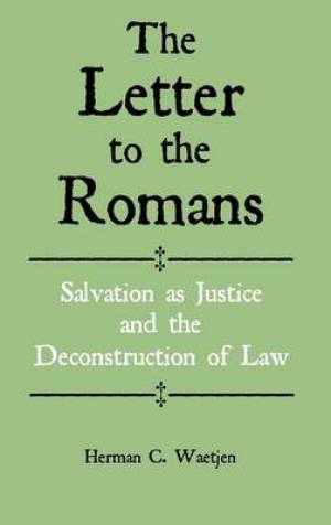 The Letter to the Romans Salvation as Justice and the Deconstruction