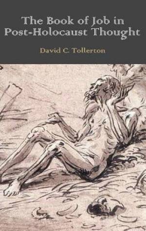 The Book of Job in Post-Holocaust Thought By David C Tollerton