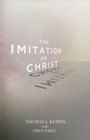 The Imitation of Christ By Simon Parke Thoms A Kempis (Hardback)