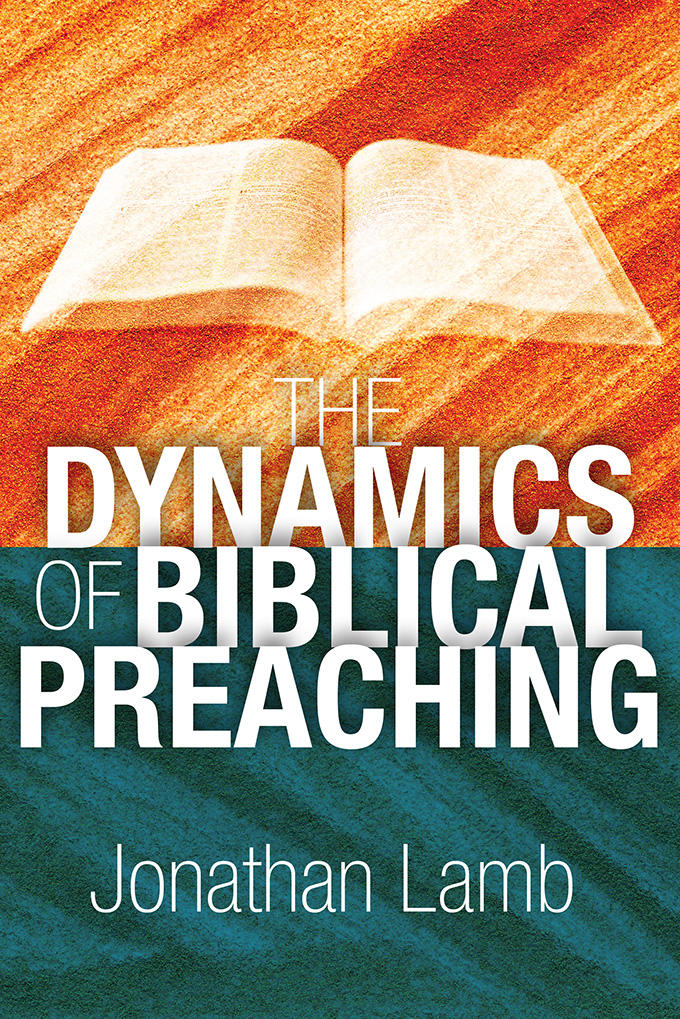 The Dynamics of Biblical Preaching By Lamb Jonathan (Paperback)