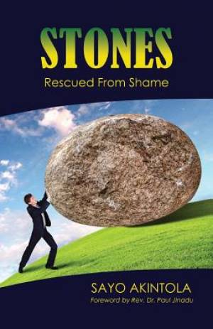 Stones Rescued From Shame By Sayo Akintola (Paperback) 9781907734168