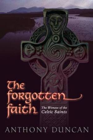 The Forgotten Faith By Anthony Duncan (Paperback) 9781908011718