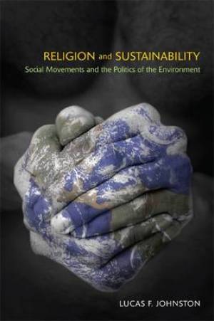 Religion and Sustainability By Lucas F Johnston (Paperback)