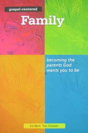 Gospel Centered Family By Tim Chester and Ed Moll (Paperback)