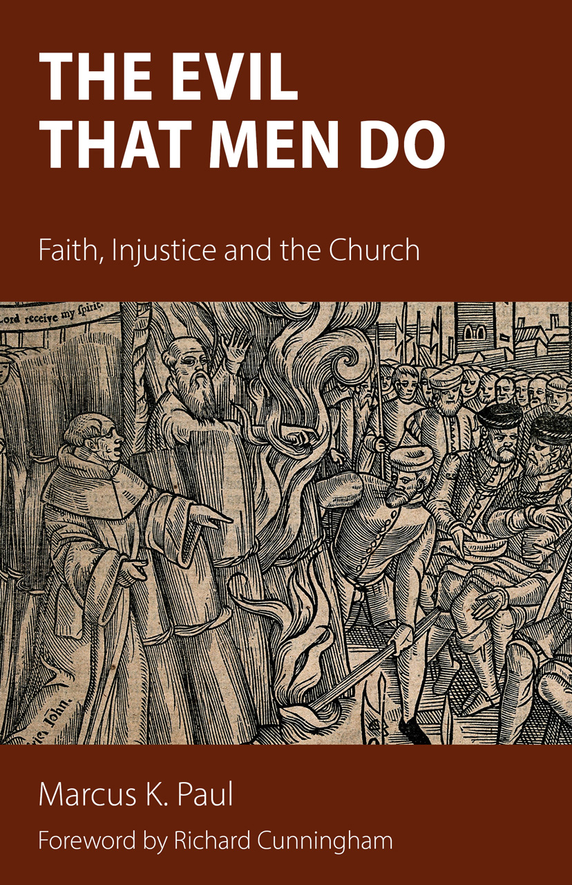 The Evil that Men Do Faith Injustice and the Church By Marcus Paul