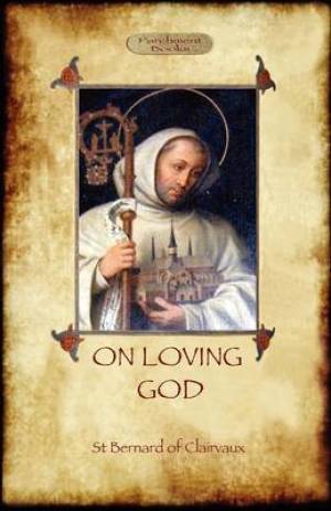 On Loving God By St Bernard of Clairvaux (Paperback) 9781908388148