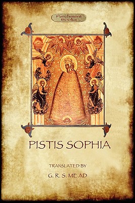 Pistis Sophia a gnostic scripture By Anonymous George Robert Mead