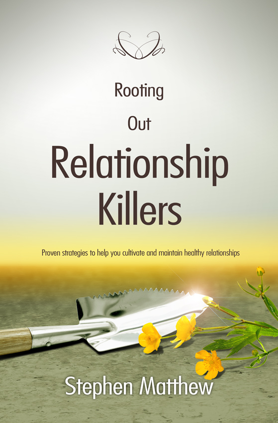 Rooting Out Relationship Killers Paperback Book By Stephen Matthew