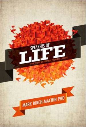 Speakers Of Life Paperback By Birch-Machin Ph D Mark (Paperback)