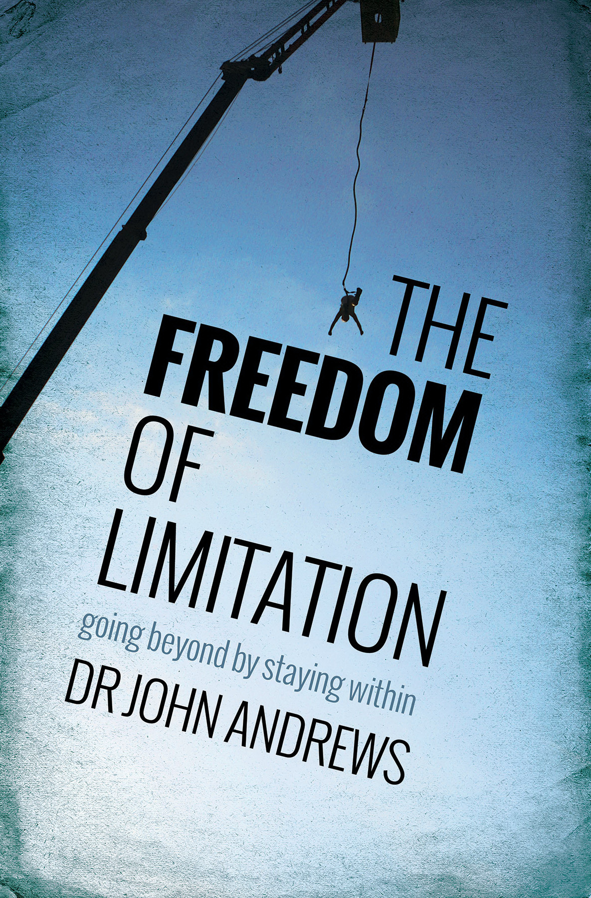 The Freedom of Limitation by John Andrews | Free Delivery at Eden