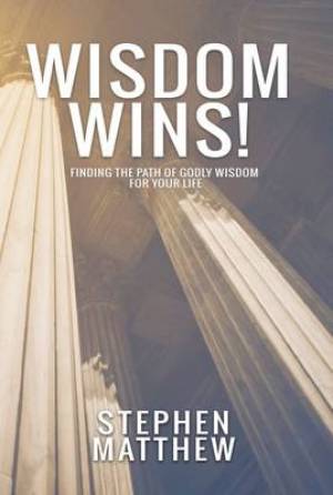 Wisdom Wins Paperback By Stephen Matthew (Paperback) 9781908393517