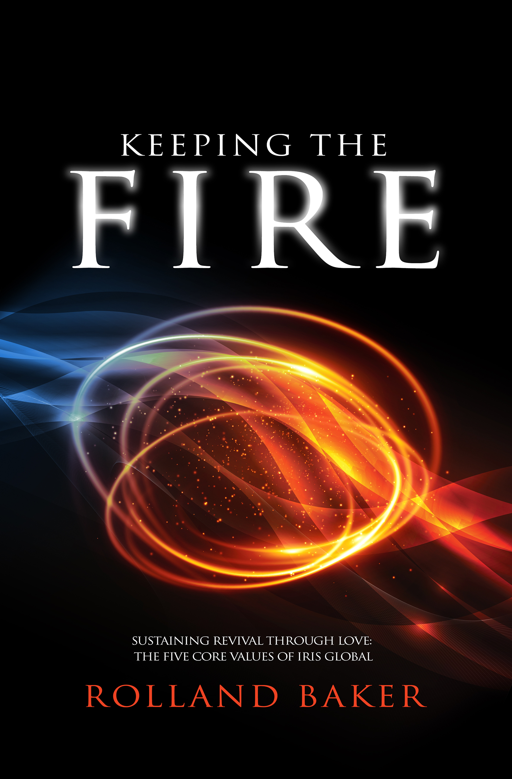 Keeping The Fire By Rolland Baker (Paperback) 9781908393555