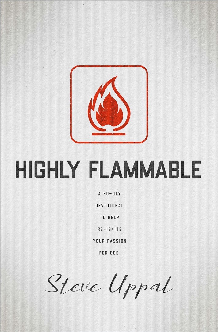 Highly Flammable A 40-Day Devotional By Uppal Steve (Paperback)