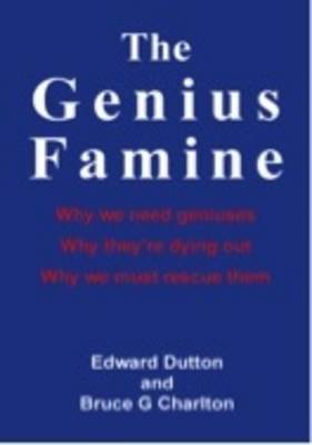 The Genius Famine Why We Need Geniuses Why They Are Dying Out Why W