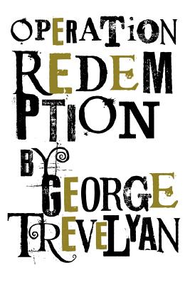 Operation Redemption By George Trevelyan (Paperback) 9781908733375