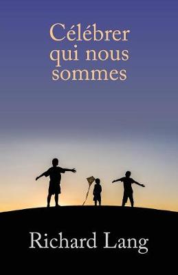 Celebrer Qui Nous Sommes By Richard Lang (Paperback) 9781908774347