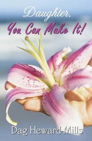 Daughter You Can Make it By Dag Heward-Mills (Paperback) 9781909278776