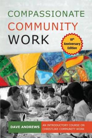 Compassionate Community Work 10th Anniversary Edition An Introductory