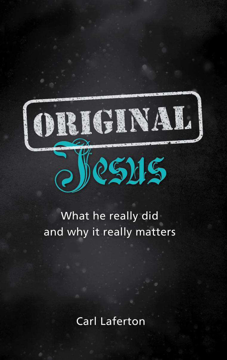 Original Jesus By Carl Laferton (Paperback) 9781909559820