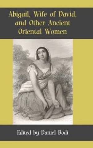 Abigail Wife of David and Other Ancient Oriental Women